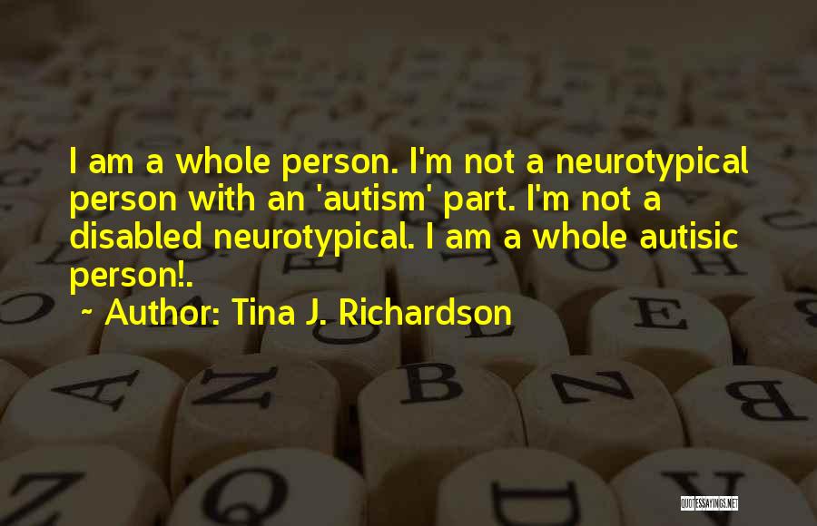 I'm Autistic Quotes By Tina J. Richardson