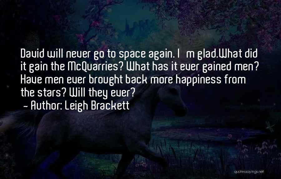 I'm Back Again Quotes By Leigh Brackett