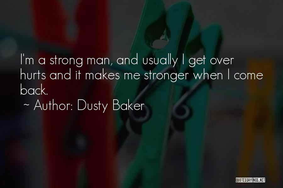 I'm Back And Stronger Than Ever Quotes By Dusty Baker