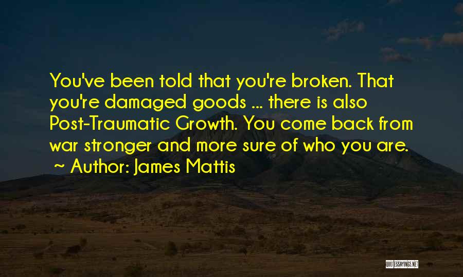 I'm Back And Stronger Than Ever Quotes By James Mattis