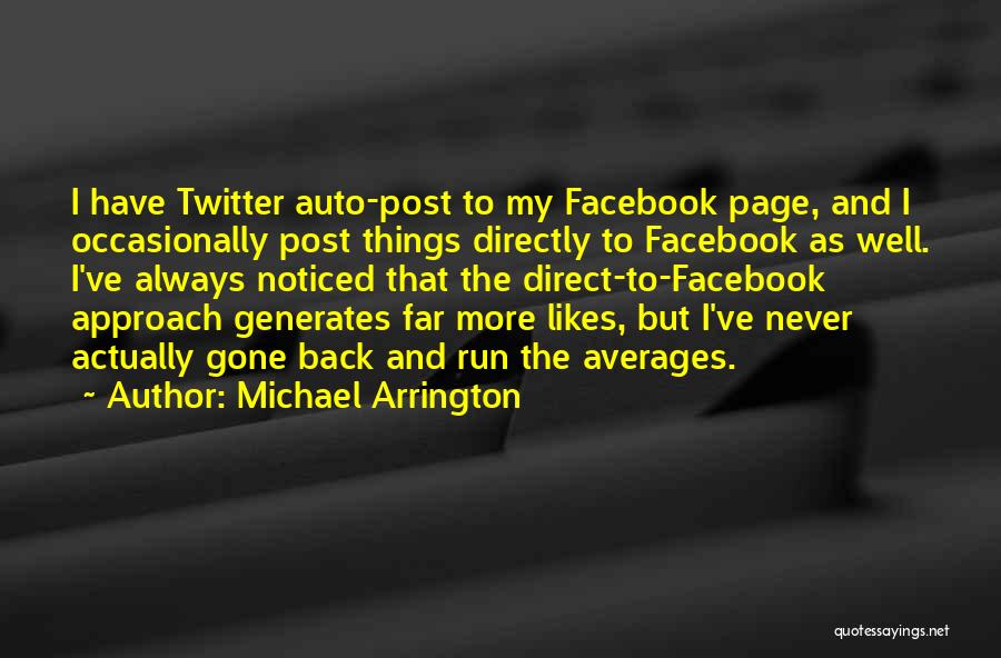 I'm Back On Facebook Quotes By Michael Arrington