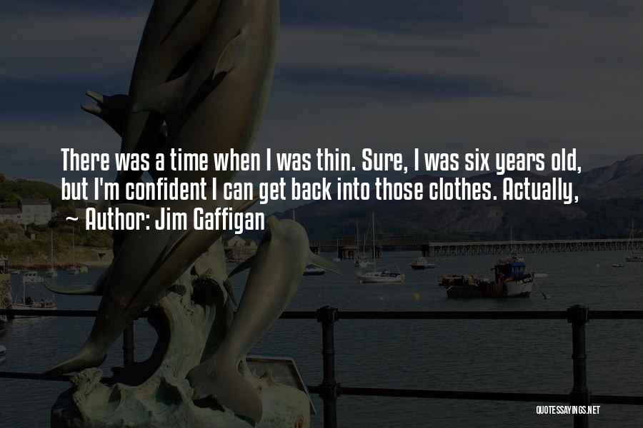 I'm Back Quotes By Jim Gaffigan