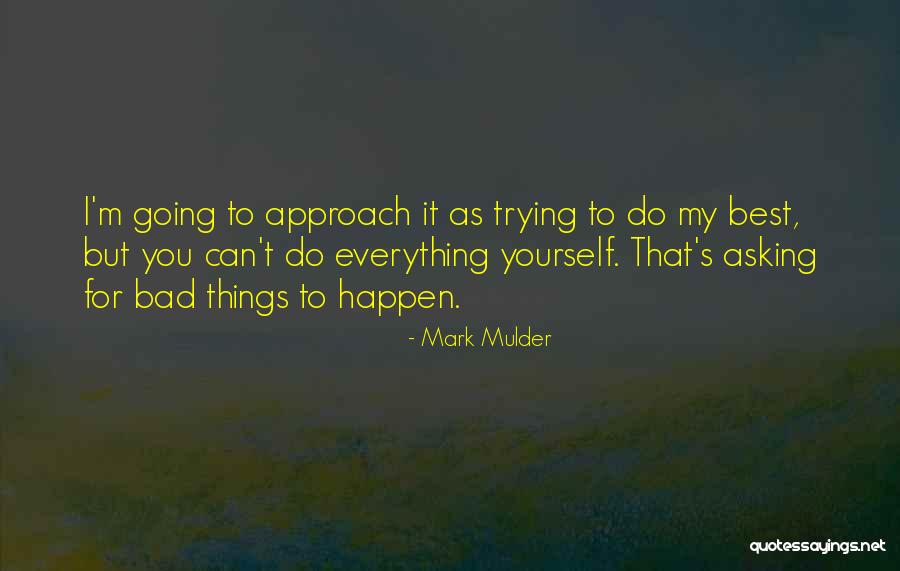 I'm Bad For You Quotes By Mark Mulder I'm Bad For You Quotes By Mark Mulder