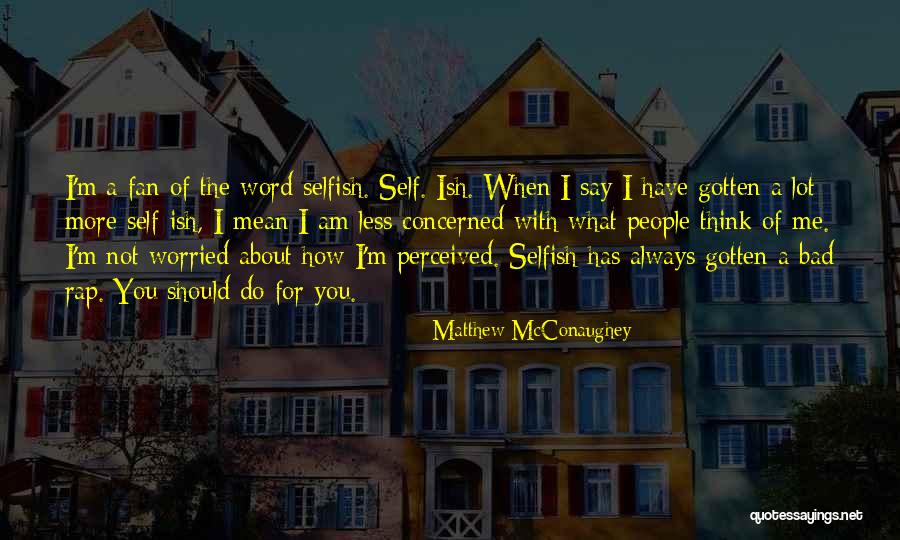 I'm Bad For You Quotes By Matthew McConaughey I'm Bad For You Quotes By Matthew McConaughey