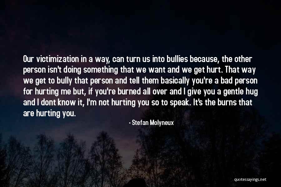 I'm Bad For You Quotes By Stefan Molyneux