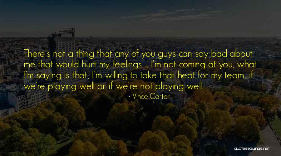 I'm Bad For You Quotes By Vince Carter I'm Bad For You Quotes By Vince Carter