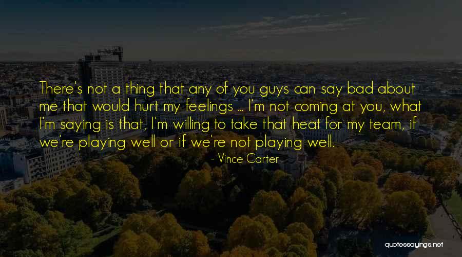 I'm Bad For You Quotes By Vince Carter