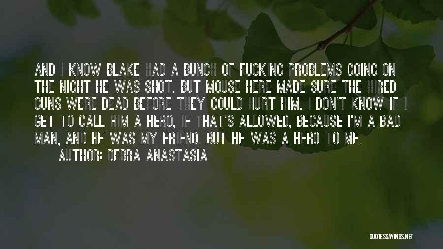 I'm Bad Friend Quotes By Debra Anastasia