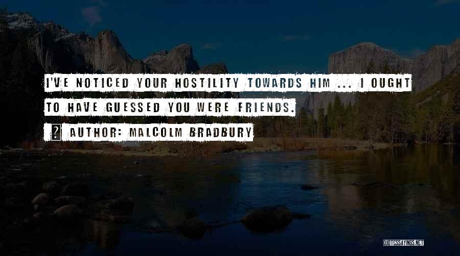 I'm Bad Friend Quotes By Malcolm Bradbury
