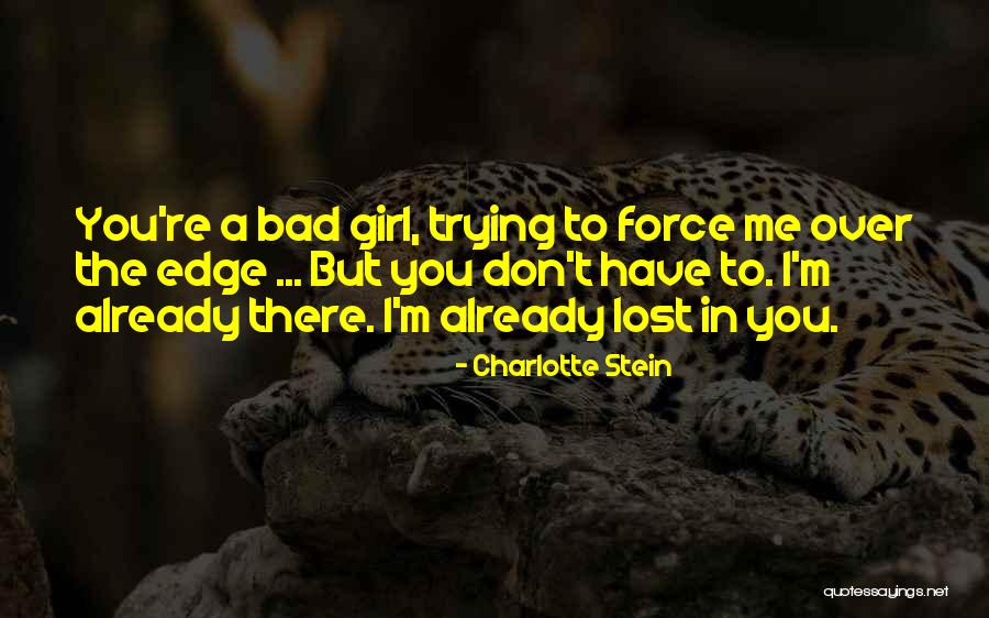 I'm Bad Quotes By Charlotte Stein I'm Bad Quotes By Charlotte Stein