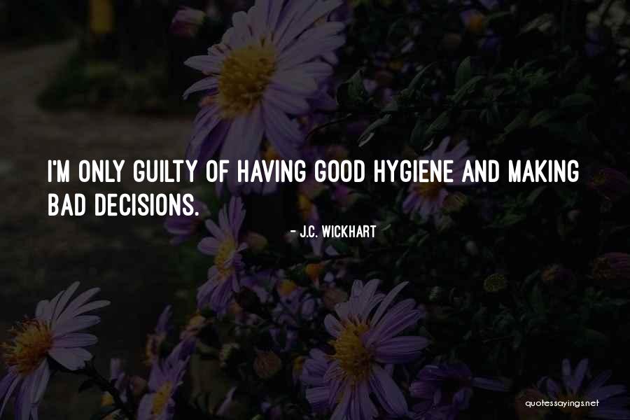 I'm Bad Quotes By J.C. Wickhart I'm Bad Quotes By J.C. Wickhart