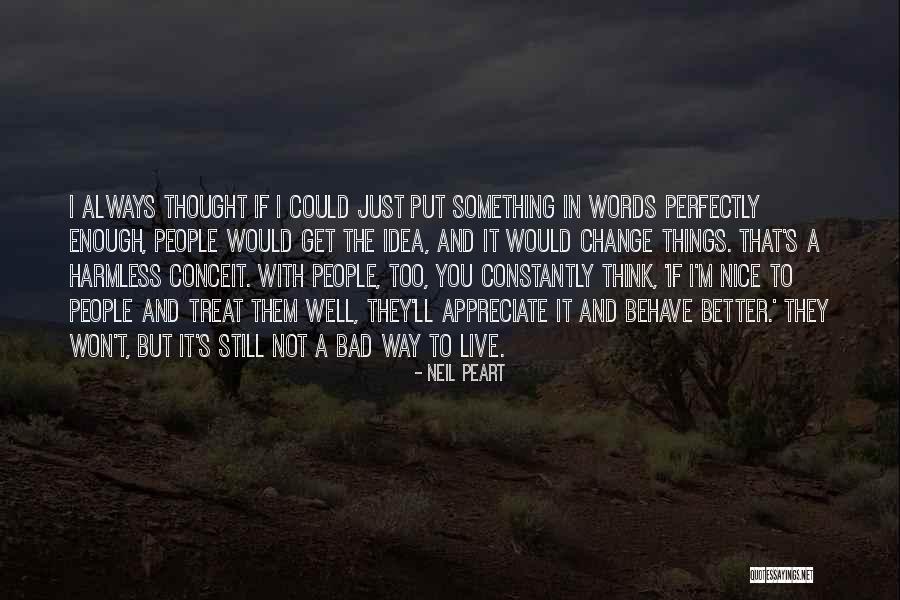 I'm Bad Quotes By Neil Peart I'm Bad Quotes By Neil Peart