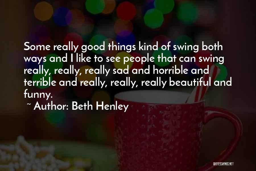 I'm Beautiful Funny Quotes By Beth Henley