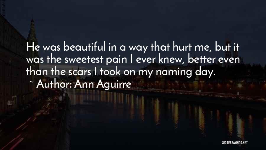 I'm Beautiful In My Way Quotes By Ann Aguirre