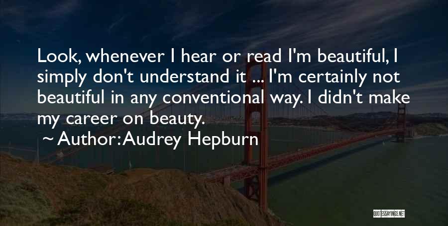 I'm Beautiful In My Way Quotes By Audrey Hepburn