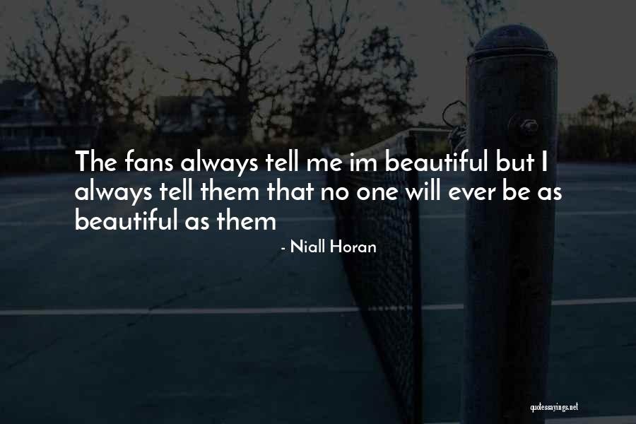 Im Beautiful Just The Way I Am Quotes By Niall Horan Im Beautiful Just The Way I Am Quotes By Niall Horan