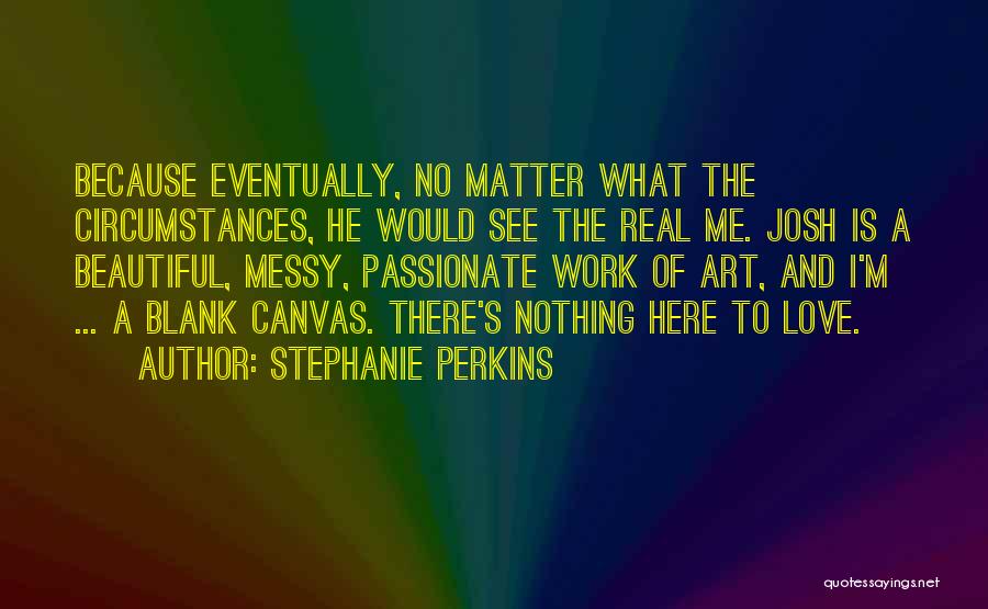 I'm Beautiful No Matter What Quotes By Stephanie Perkins