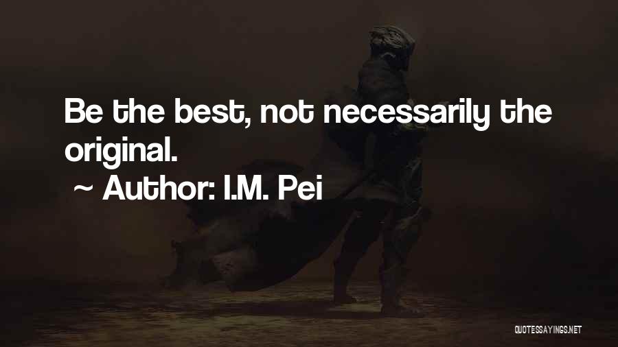 I'm Best Quotes By I.M. Pei