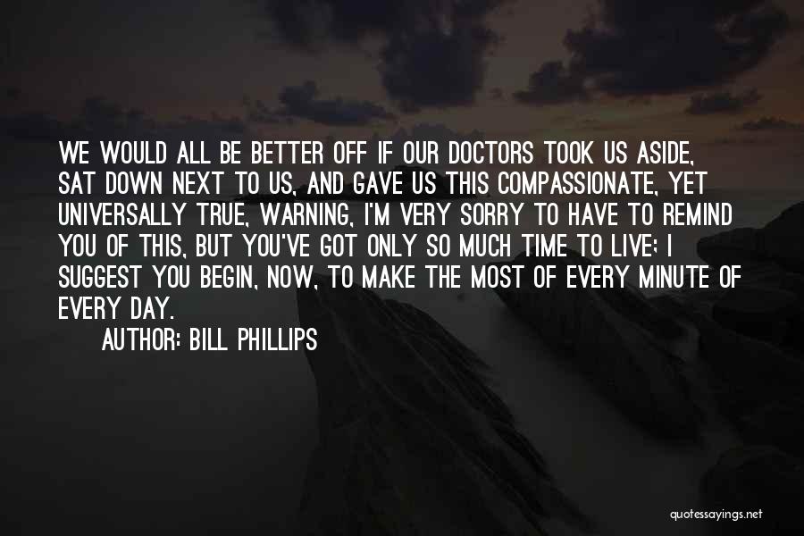 I'm Better Off Now Quotes By Bill Phillips