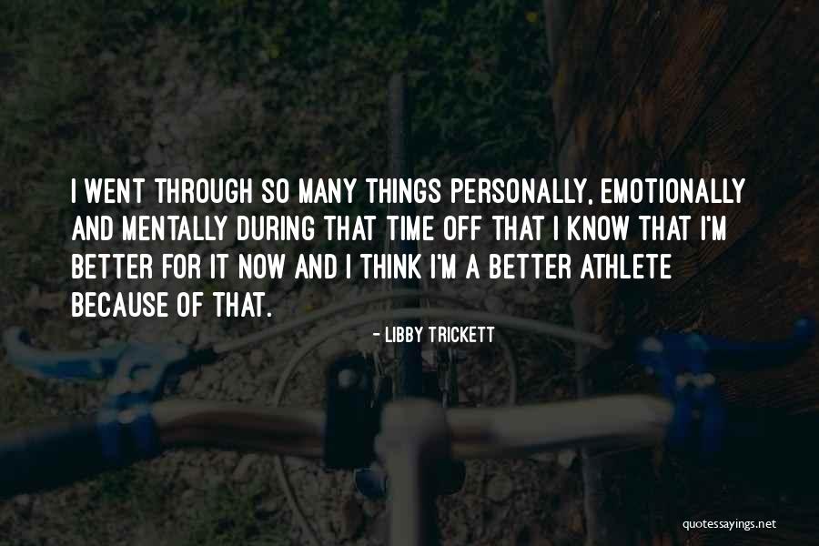 I'm Better Off Now Quotes By Libby Trickett