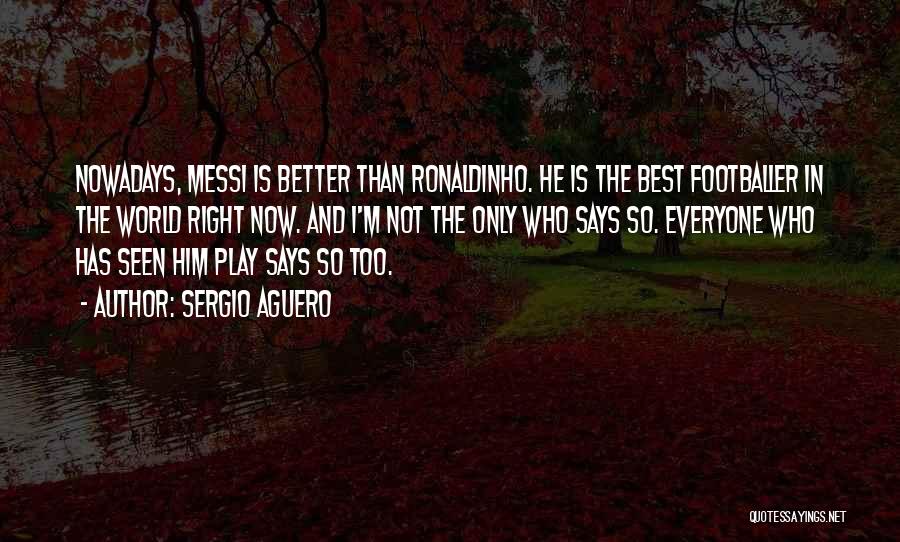 I'm Better Than Him Quotes By Sergio Aguero