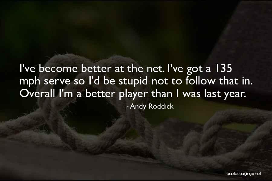 I'm Better Than That Quotes By Andy Roddick