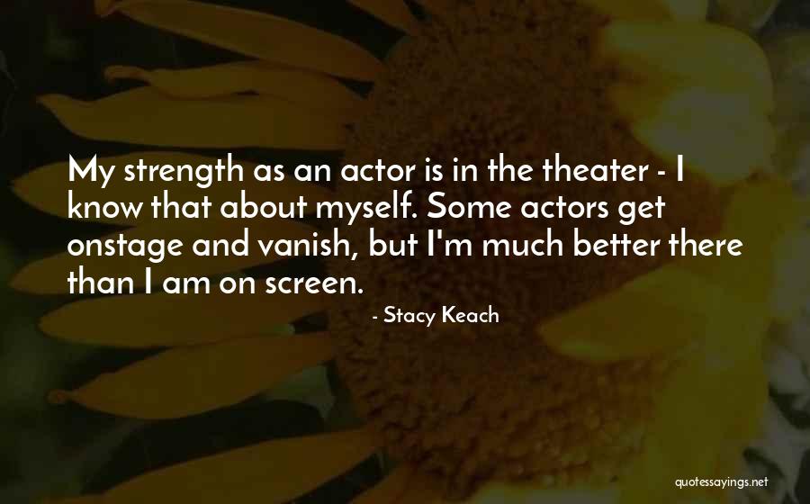 I'm Better Than That Quotes By Stacy Keach