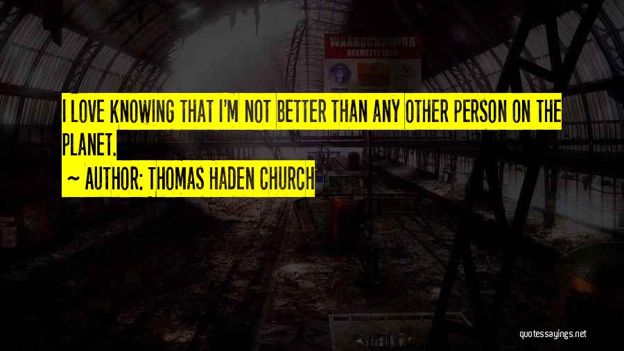 I'm Better Than That Quotes By Thomas Haden Church