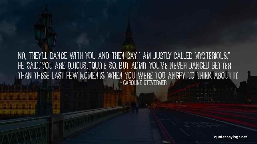 I'm Better Than You Think I Am Quotes By Caroline Stevermer