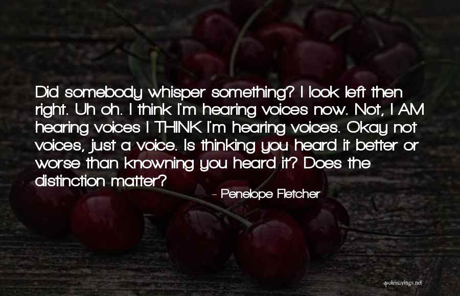 I'm Better Than You Think I Am Quotes By Penelope Fletcher