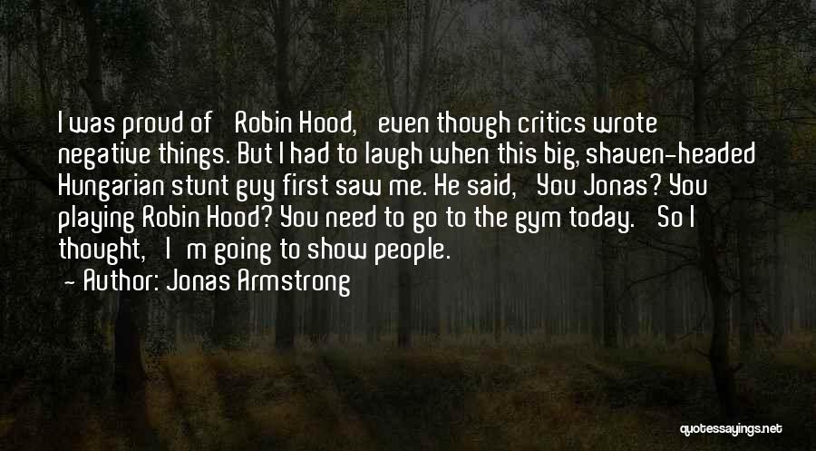 I'm Big Headed Quotes By Jonas Armstrong