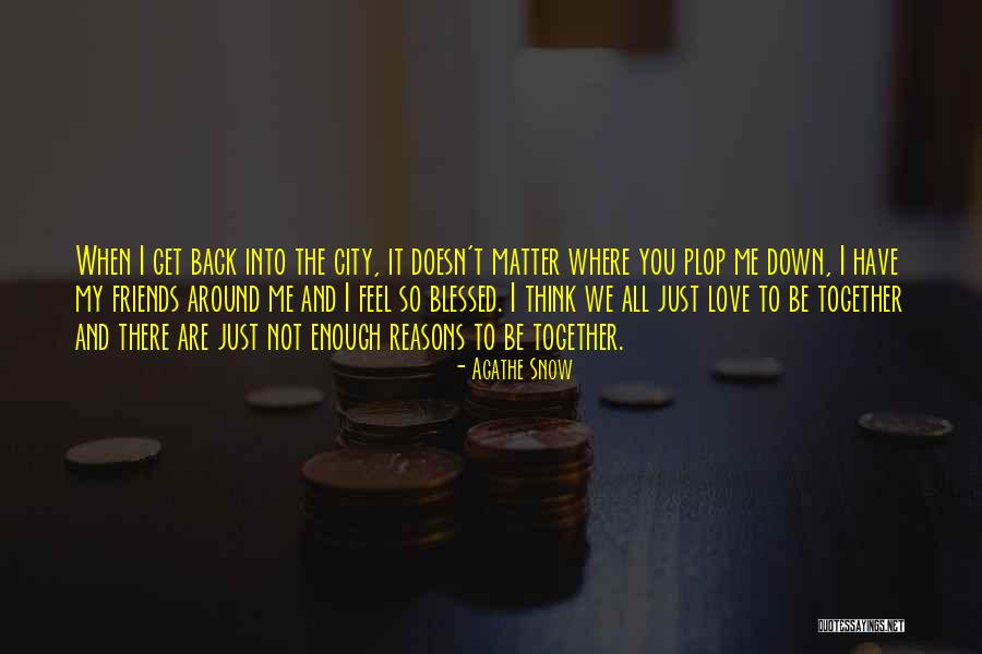 I'm Blessed Have You Quotes By Agathe Snow I'm Blessed Have You Quotes By Agathe Snow