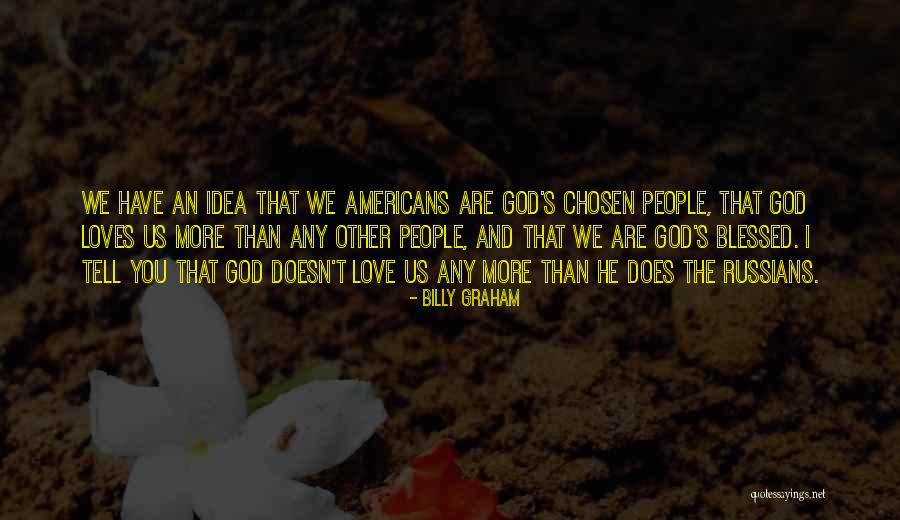 I'm Blessed Have You Quotes By Billy Graham I'm Blessed Have You Quotes By Billy Graham