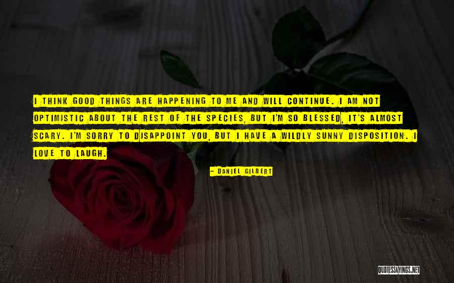 I'm Blessed Have You Quotes By Daniel Gilbert I'm Blessed Have You Quotes By Daniel Gilbert