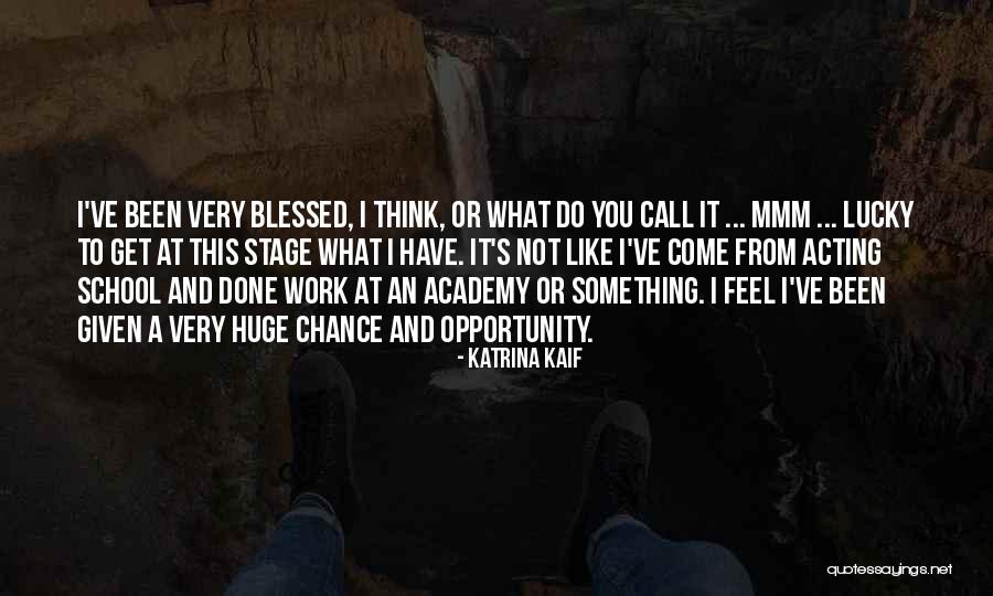 I'm Blessed Have You Quotes By Katrina Kaif