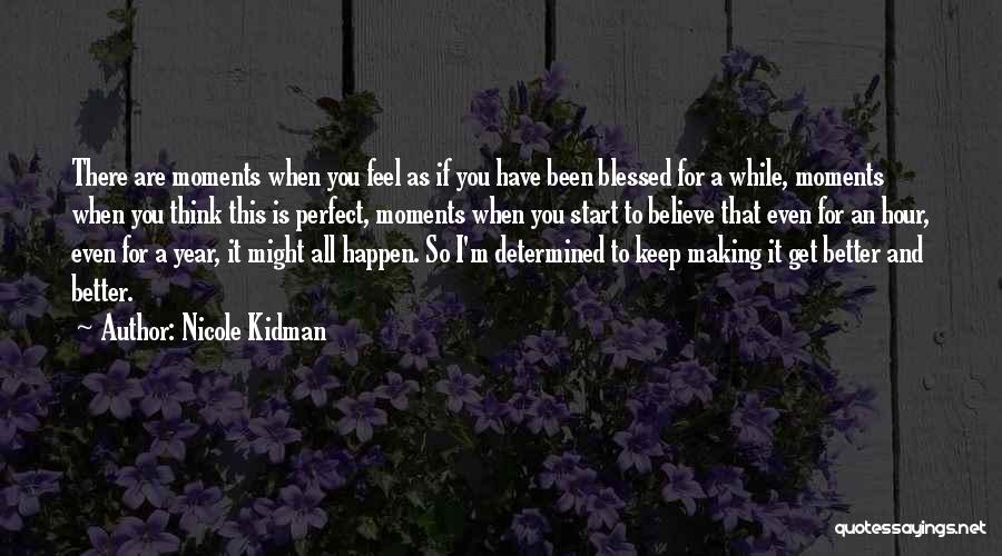 I'm Blessed Have You Quotes By Nicole Kidman