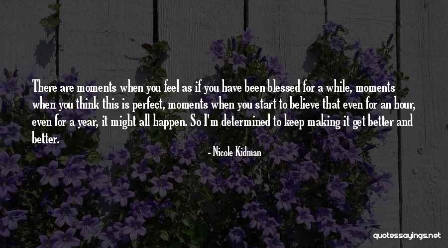 I'm Blessed Have You Quotes By Nicole Kidman