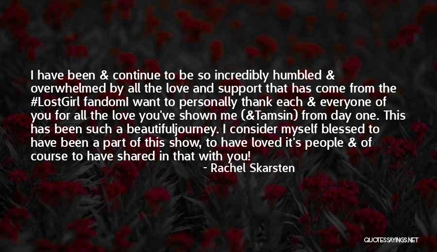 I'm Blessed Have You Quotes By Rachel Skarsten I'm Blessed Have You Quotes By Rachel Skarsten