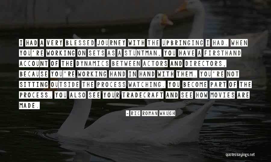 I'm Blessed Have You Quotes By Ric Roman Waugh I'm Blessed Have You Quotes By Ric Roman Waugh