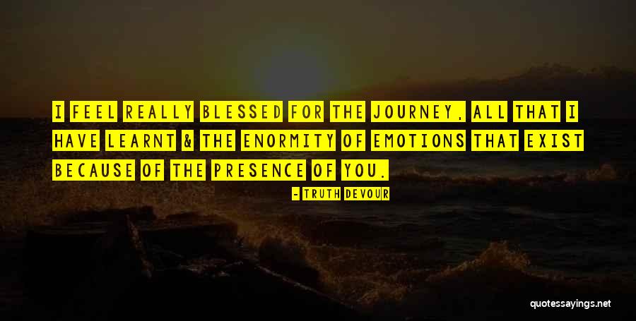 I'm Blessed Have You Quotes By Truth Devour