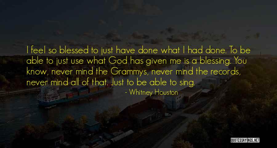I'm Blessed Have You Quotes By Whitney Houston I'm Blessed Have You Quotes By Whitney Houston