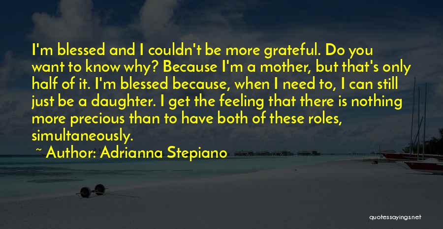 I'm Blessed To Know You Quotes By Adrianna Stepiano