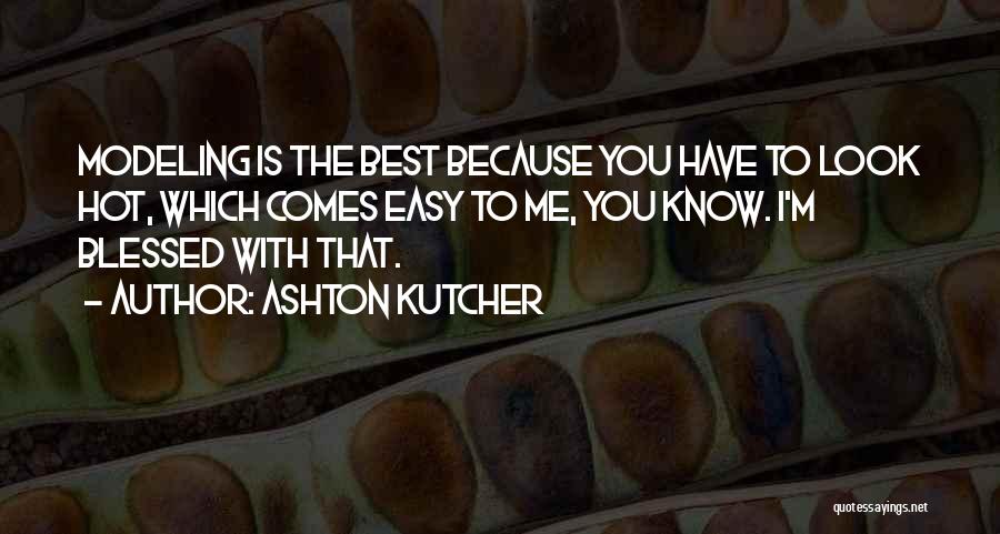 I'm Blessed To Know You Quotes By Ashton Kutcher