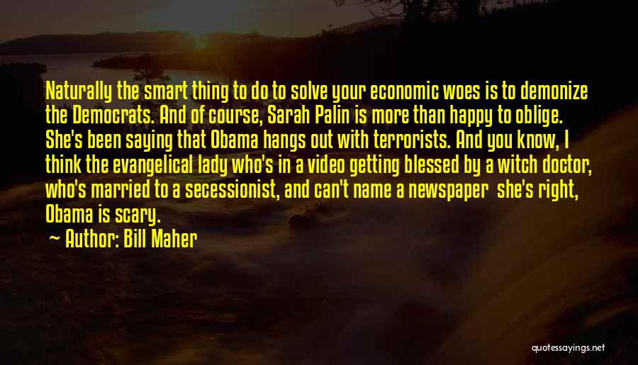 I'm Blessed To Know You Quotes By Bill Maher