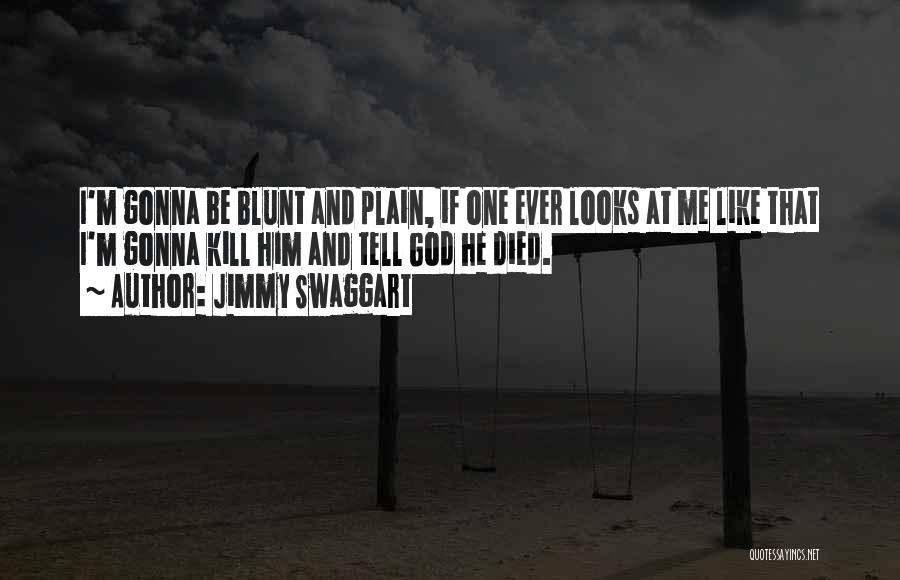 I'm Blunt Quotes By Jimmy Swaggart