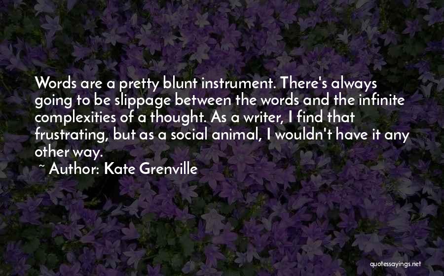 I'm Blunt Quotes By Kate Grenville