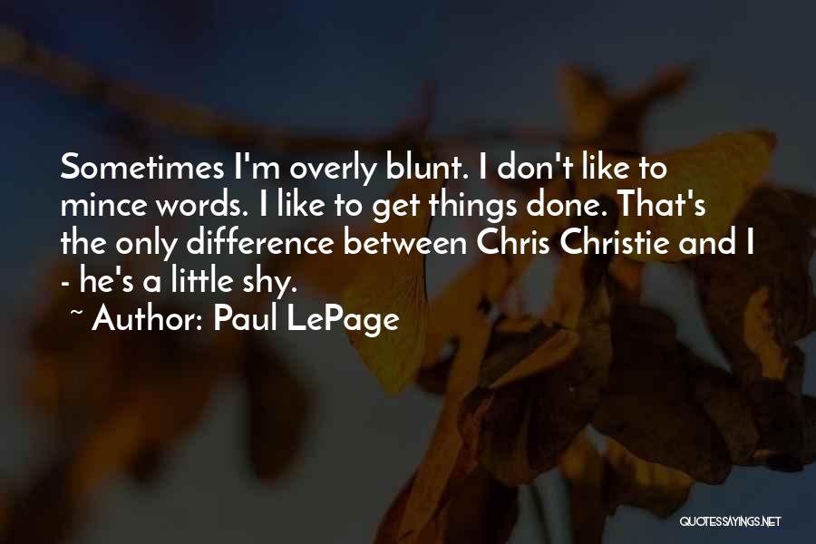 I'm Blunt Quotes By Paul LePage