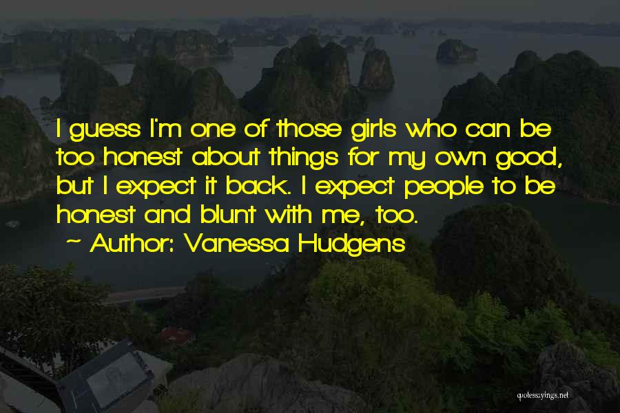 I'm Blunt Quotes By Vanessa Hudgens