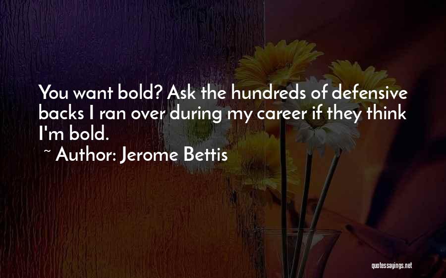 I'm Bold Quotes By Jerome Bettis