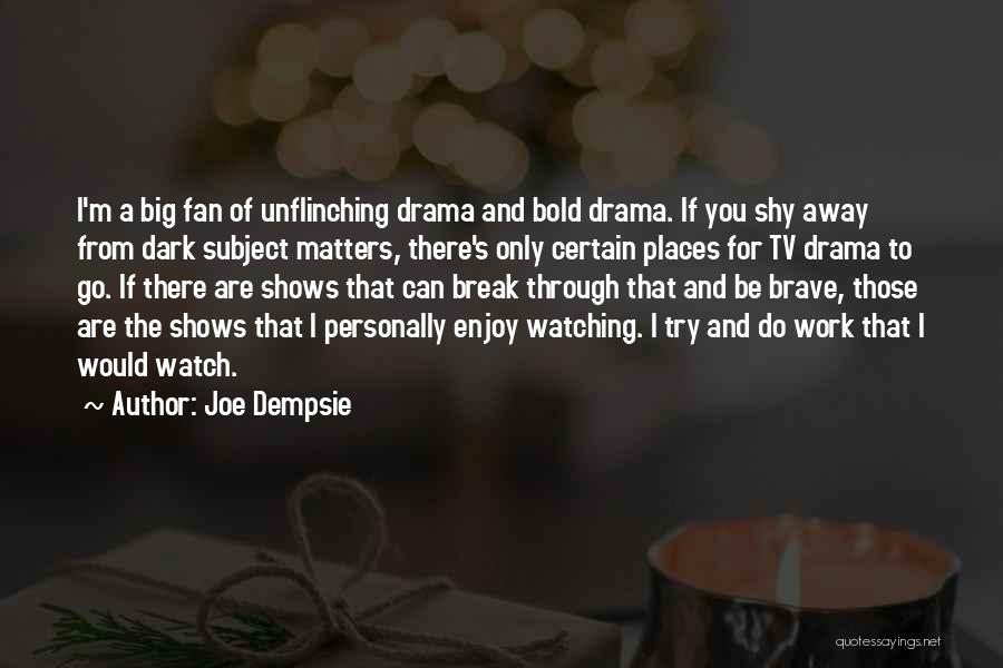 I'm Bold Quotes By Joe Dempsie